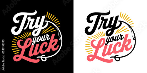 Vintage Style Typography Design Featuring Try Your Luck Phrase with Decorative Elements and Retro Color Palette Perfect for Posters Stickers T Shirt Graphics Casino Themes and Motivational Artwork