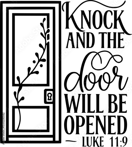 Knock and the Door Will Be Opened – Luke 11:9 Bible Gospel Verse – Christian Quote with Door Outline and Vine Flourish, Black and White T-Shirt Design