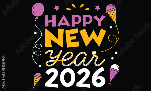 Happy new year 2026 text with festive balloons ice cream cones and confetti on a black background for celebrations and greetings