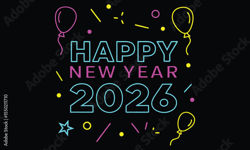 Happy new year 2026 neon sign with colorful balloons and confetti on a black background celebrating the upcoming year with a festive and modern design