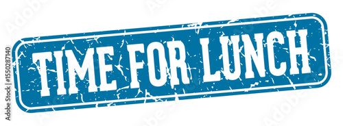 time for lunch rectangular sign. time for lunch stamp