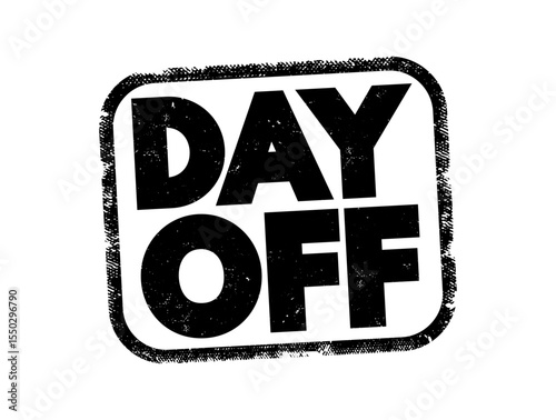 Day Off - a day when a person is not required to work and can take a break from their regular job responsibilities, text concept stamp