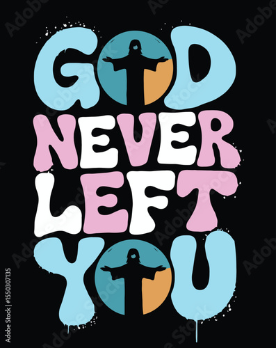 God Never Left You – Inspirational Christian Faith Quote Design

