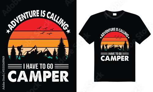 Adventure is calling i have to go camper – outdoor camping typography t-shirt design with vintage style and adventure quote for campers, hikers, and nature lovers