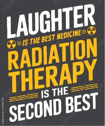 Laughter is best medicine radiation therapy is the second best T-Shirt design vector, radiation therapist, Oncology shirt, Radiation Therapy, Rad Technician X-Ray Tech