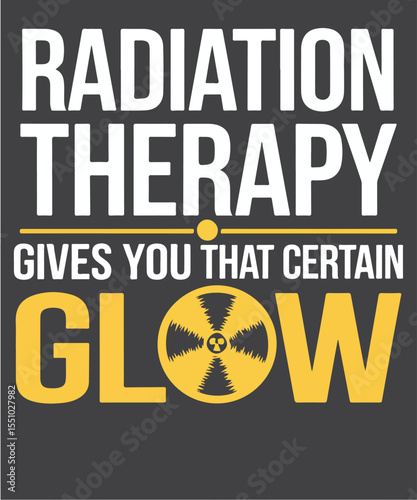  Radiation therapy gives you that certain glow T-Shirt design vector, radiation therapist, Oncology shirt, Radiation Therapy, Rad Technician X-Ray Tech,	
