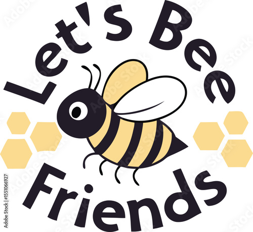 lets bee you friend typography T-shirt Design