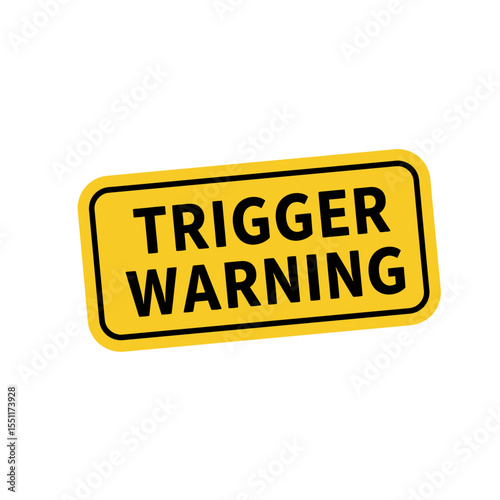 Yellow trigger warning sign with black text on a white background