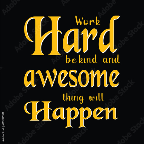 “Inspirational Typography – Hard Work and Kindness Positive Message”