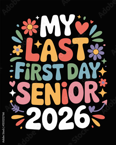 My last first day senior 2026 vector typography with floral elements for graduation t-shirt design