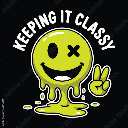 Melting smiley face with peace sign and text “Keeping it classy,” playful style art vector t shirt design