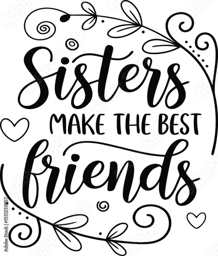 sister make the best friend Typography T-shirt Design eps cut file  