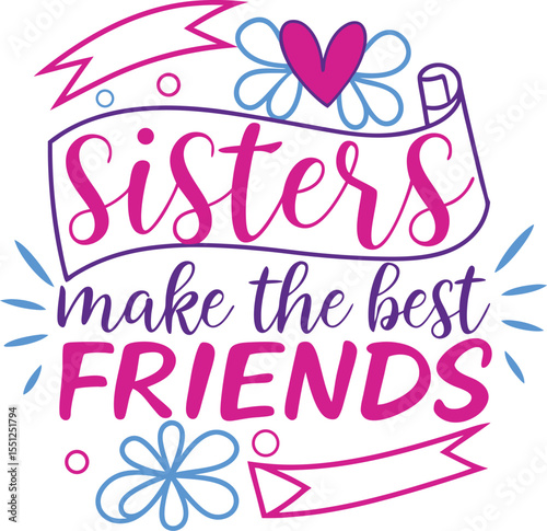 sister make the best friend Typography T-shirt Design eps cut file  