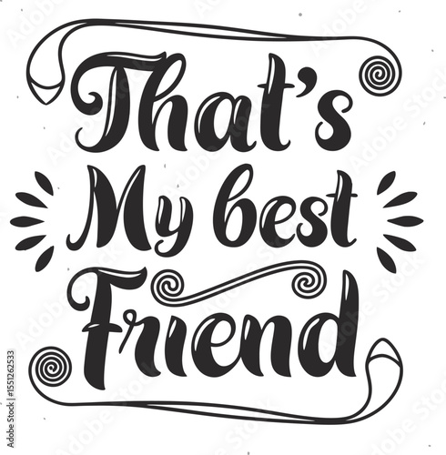 That,s my Best friend typography Design Print Ready file download