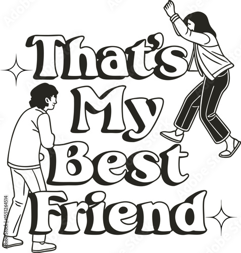 That,s my Best friend typography Design Print Ready file download
