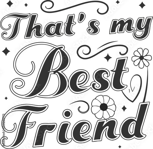 That,s my Best friend typography Design Print Ready file download