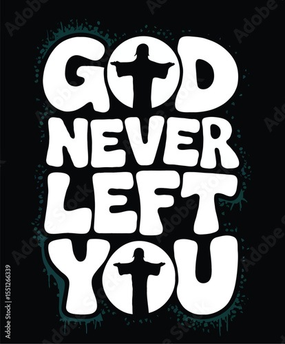 God Never Left You – Inspirational Christian Faith Quote Design

