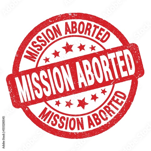 MISSION ABORTED text written on red round stamp sign.
