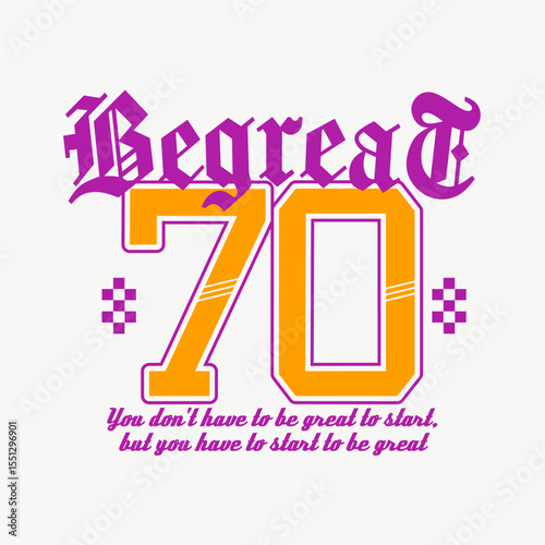 Vintage typography college varsity Be Great slogan print with grunge effect for graphic tee t shirt or sweatshirt - Vector