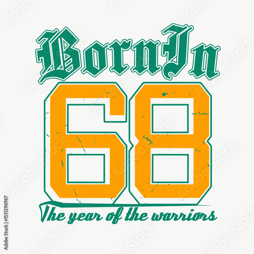Vintage typography college varsity Born in 68 slogan print with grunge effect for graphic tee t shirt or sweatshirt - Vector