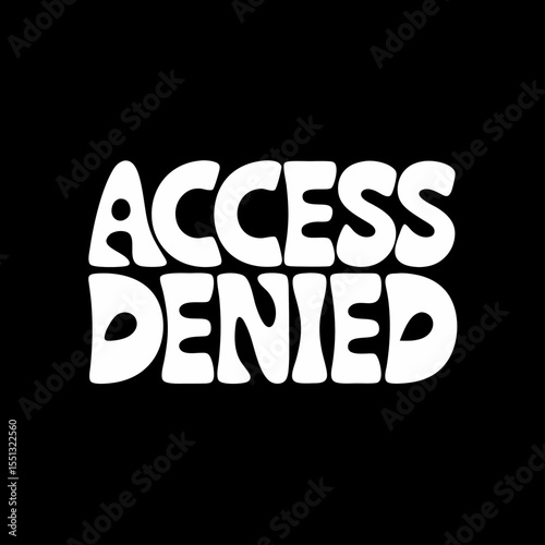 Inscription access denied with stylish lettering on dark background, providing clear warning. Inscription access denied shows bold, contrasting fonts and simple message,