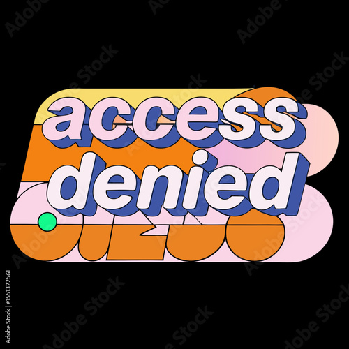 Inscription access denied in retro style on colorful shapes. Inscription access denied is a bold statement for online security, privacy, and data protection.