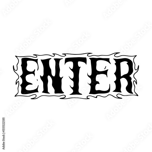 Inscription enter featuring bold letters framed with stylized flames. Enter inscription in black ink, conveying a sense of urgent invitation or imperative direction. Inscription enter graphic,