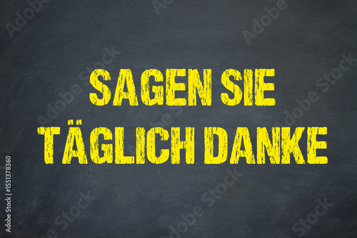 Sagen Sie täglich Danke	
