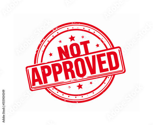 A red NOT APPROVED stamp tilted It features a double circle border with stars and dots a rectangle with double lines and a distressed texture