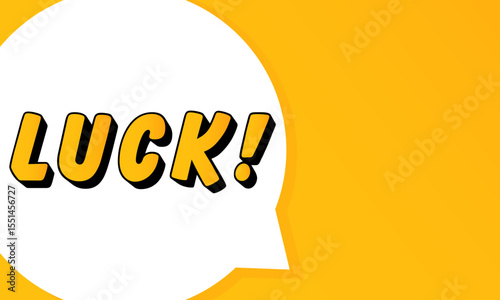 Luck speech bubble. Bold outline, comic style shape, vibrant background, dialog element, visual communication, announcement layout, message highlight, template for interaction.
