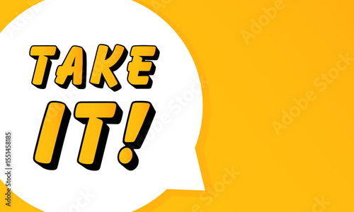 Take It speech bubble. Bold outline, comic style shape, vibrant background, dialog element, visual communication, announcement layout, message highlight, template for interaction.