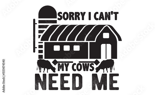 home farm sorry i can't my cows need me silhouette clipart