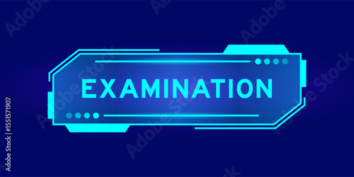Futuristic hud banner that have word examination on user interface screen on blue background
