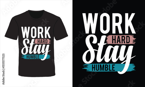 Work hard stay humble motivational typography design for t shirt , poster and wall art
