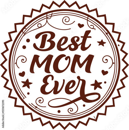 Best Mom Ever Typography Design for T Shirt and Print. Bold Typography Design for Best Mom Ever T Shirt. Creative Best Mom Ever Text Design for Apparel and Gifts. Hand Lettered Best Mom Ever Design