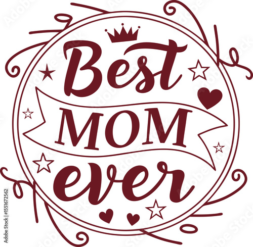 Best Mom Ever Typography Design for T Shirt and Print. Bold Typography Design for Best Mom Ever T Shirt. Creative Best Mom Ever Text Design for Apparel and Gifts. Hand Lettered Best Mom Ever Design