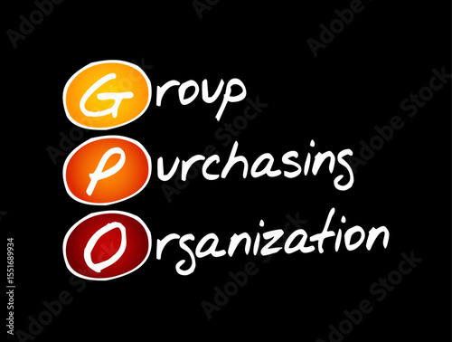 GPO Group Purchasing Organization - entity that is created to leverage the purchasing power of a group of businesses to obtain discounts from vendors, acronym text concept background