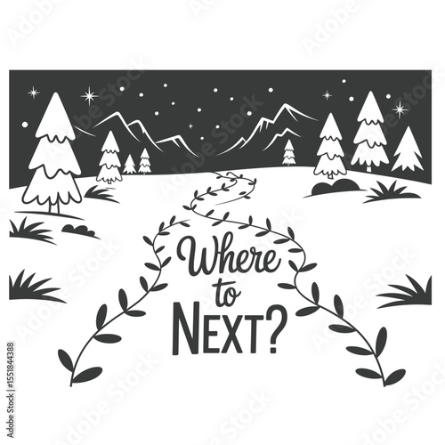 Black and white vector illustration of a snowy path with a handwritten quote “Where to next" evoking travel and reflection