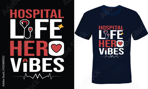 Hospital Life Hero Vibes, Hospital Typography T-shirt Design.