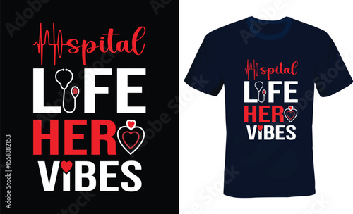 Hospital Life Hero Vibes, Hospital Typography T-shirt Design.