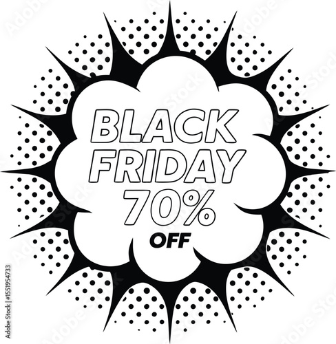 Black Friday offers seventy percent savings, as bold lettering bursts from a dotted bubble