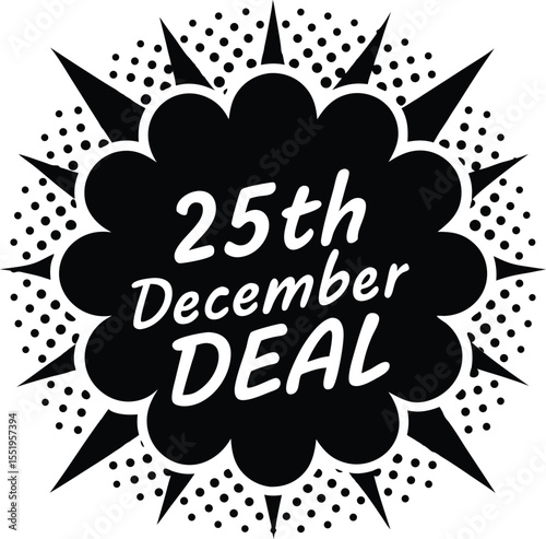 25th December DEAL text is displayed inside a black and white retro cloud explosion