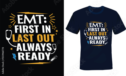 EMT first in Last out always ready, EMT Typography T-shirt Design.