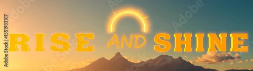 Rise and shine text  sun shining over a mountain range