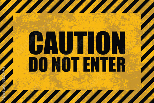 A caution sign featuring black diagonal stripes over a yellow background. The text displays 'CAUTION' and 'DO NOT ENTER' in bold black capital letters.