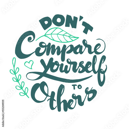 don,t compare yourself to others, hand lettering. Poster quotes hand drawn sketch