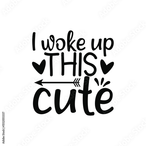 I Woke Up This Cute Adorable Baby Saying Design