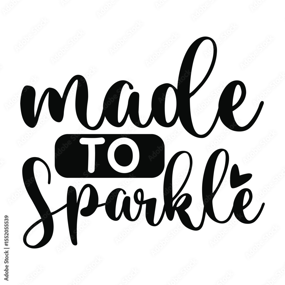 Made To Sparkle Baby Girl Motivational Design Made To Sparkle Baby Girl Motivational Design