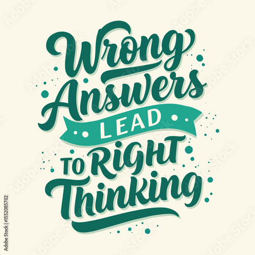 Inspirational Education Quote 'Wrong Answers lead to Right Thinking' Lettering