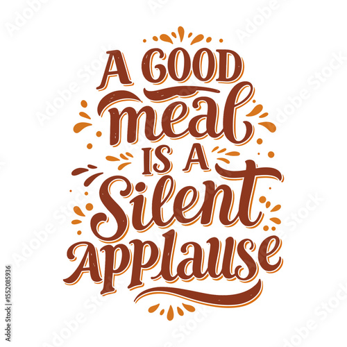 Inspirational Foodie Quote 'A Good Meal is a Silent Applause' Lettering